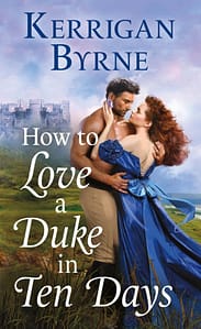 How To Love a Duke In Ten Days by Kerrigan Byrne