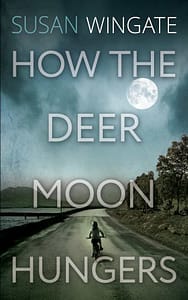 How The Deer Moon Hungers by Susan Wingate