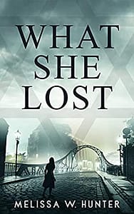 What She Lost by Melissa W. Hunter