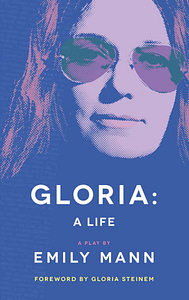 Gloria: A Life by Emily Mann