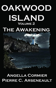 Oakwood Island: The Awakening by Angella Cormier, Pierre C. Arseneault