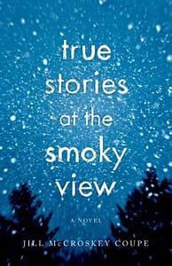 True Stories of the Smoky View by Jill McCroskey Coupe