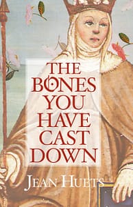 Bones You Have Cast Down by Jean Huets