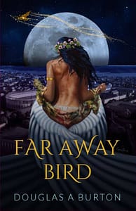 Far Away Bird by Douglas A. Burton