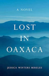 Lost in Oaxaca by Jessica Winters Mireles