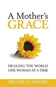 Mother's Grace by Michelle Moore