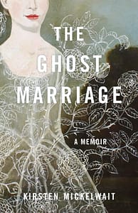 Ghost Marriage by Kirsten Mickelwait