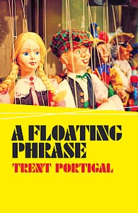 A Floating Phrase by Trent Portigal