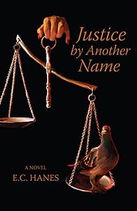 Justice by Another Name by E.C. Hanes