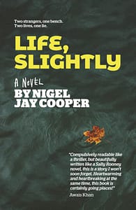 Life, Slightly by Nigel Jay Cooper