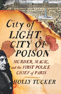City of Light, City of Poison by Holly Tucker