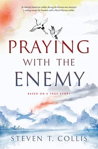 Praying With the Enemy by Steven T. Collis