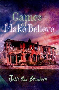 Games of Make-Believe by Julie Ann Wambach