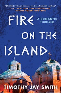 Fire On the Island: A Romantic Thriller by Timothy Jay Smith