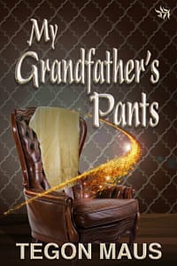 My Grandfather's Pants by Tegon Maus