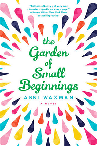 Garden of Small Beginnings by Abbi Waxman