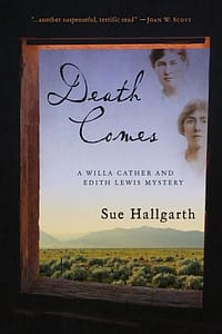 Death Comes: Willa Cather and Edith Lewis Mystery by Sue Hallgarth
