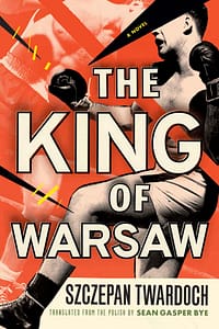 King of Warsaw by Szczepan Twardoch