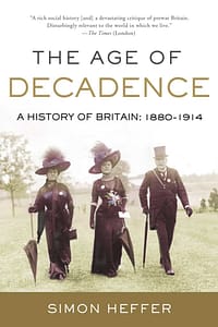 Age of Decadence by Simon Heffer