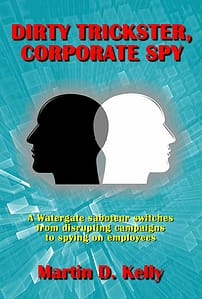 Dirty Trickster, Corporate Spy by Martin D Kelly