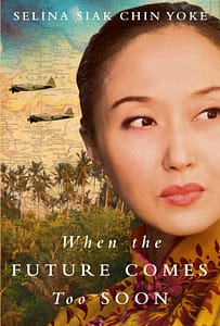 When the Future Comes Too Soon (Malayan #2) by Selina Siak Chin Yoke