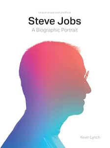 Steve Jobs: A Biographic Portrait by Kevin Lynch