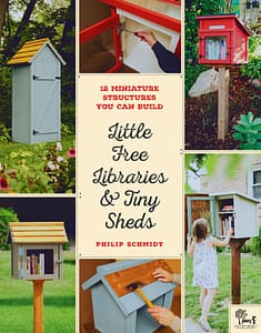 Little Free Libraries & Tiny Sheds by Philip Schmidt & Little Free Library
