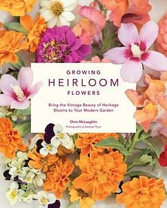 Growing Heirloom Flowers by Chris McLaughlin