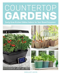 Countertop Gardens: Easily Grow Kitchen Edibles Indoors Year-Round by Shelley Levis