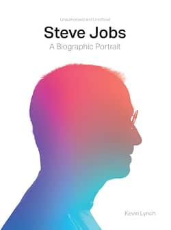 Steve Jobs: A Biographic Portrait by Kevin Lynch