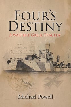 Four's Destiny: A Wartime Greek Tragedy by Michael Powell