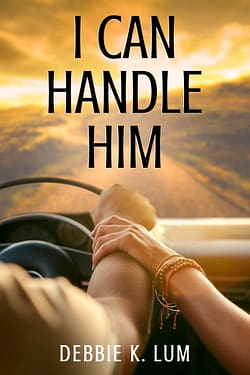  I Can Handle Him by Debbie K. Lum
