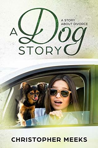 Dog Story: Story About Divorce by Christopher Meeks
