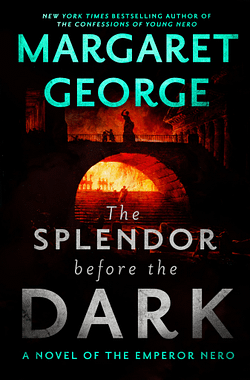 Splendor Before Dark (Novel of the Emperor Nero) by Margaret George