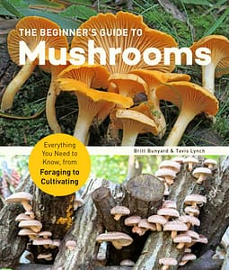 Beginner's Guide to Mushrooms by Britt Bunyard and Tavis Lynch