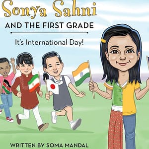 Sonya Sahni and the First Grade​ by Soma Mandal, MD